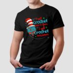 I will crochet here or there I will crochet everywhere shirt