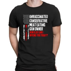Unvaccinated conservative meat eating gun owner how else can I offend you today American Flag vintage shirt