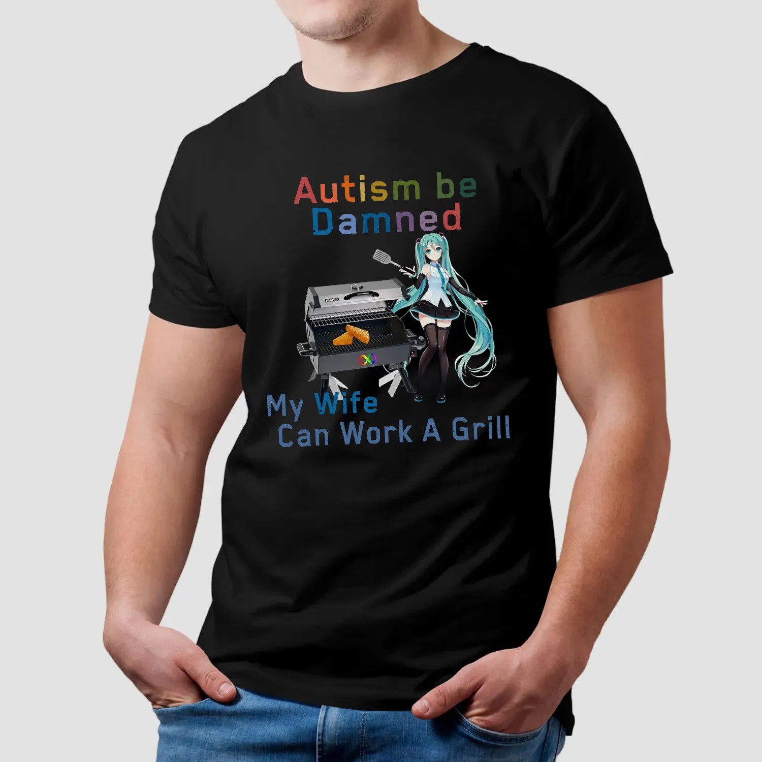 Hatsune Miku Autism Be Damned My Wife Can Work A Grill Shirt