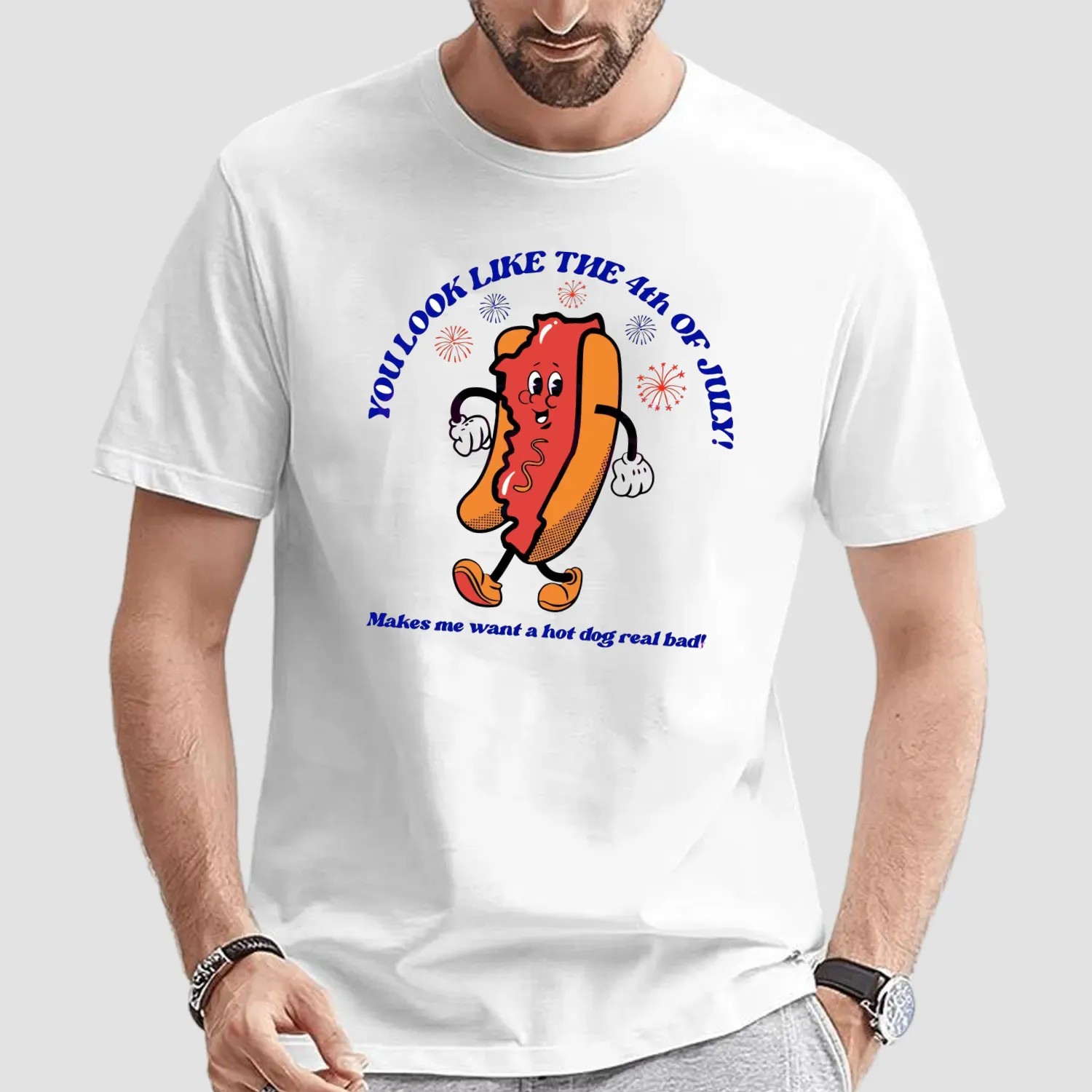 Hot Dog You Look Like The 4th Of July Make Me Want A Hot Dog Real Bad T Shirt