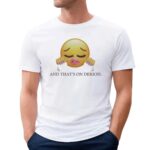 Emoji And That’s On Deriod T Shirt