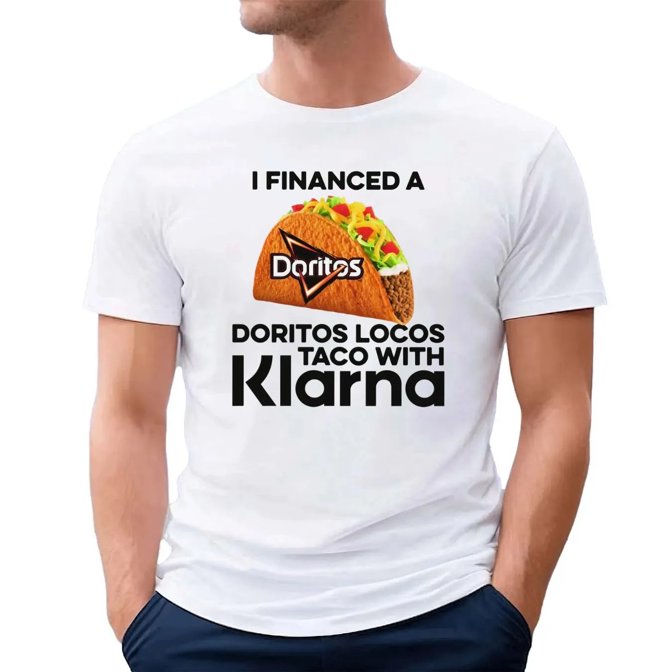 I Financed A Doritos Locos Taco With Klarna App T Shirt