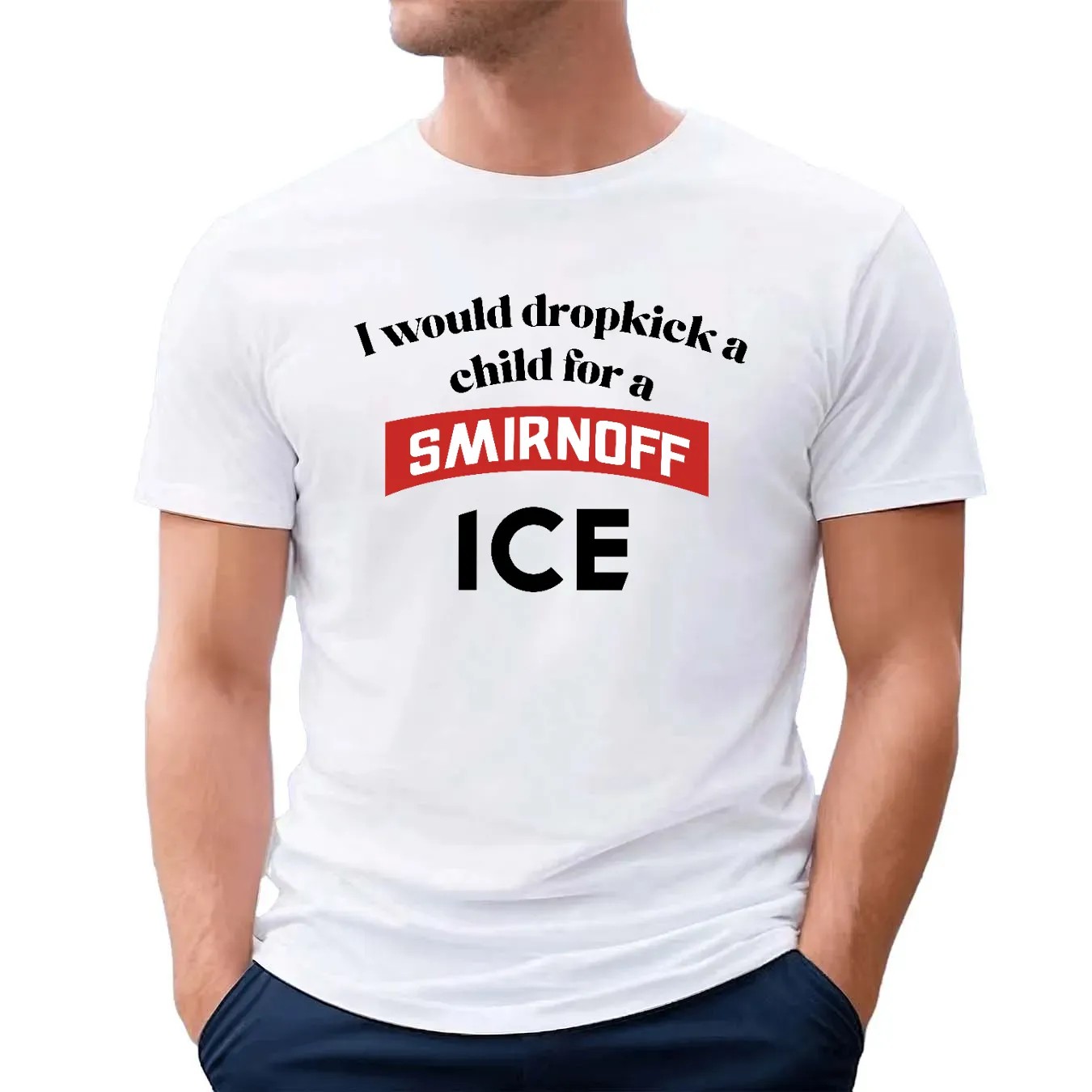 I Would Dropkick A Child For Smirnoff Ice T Shirt