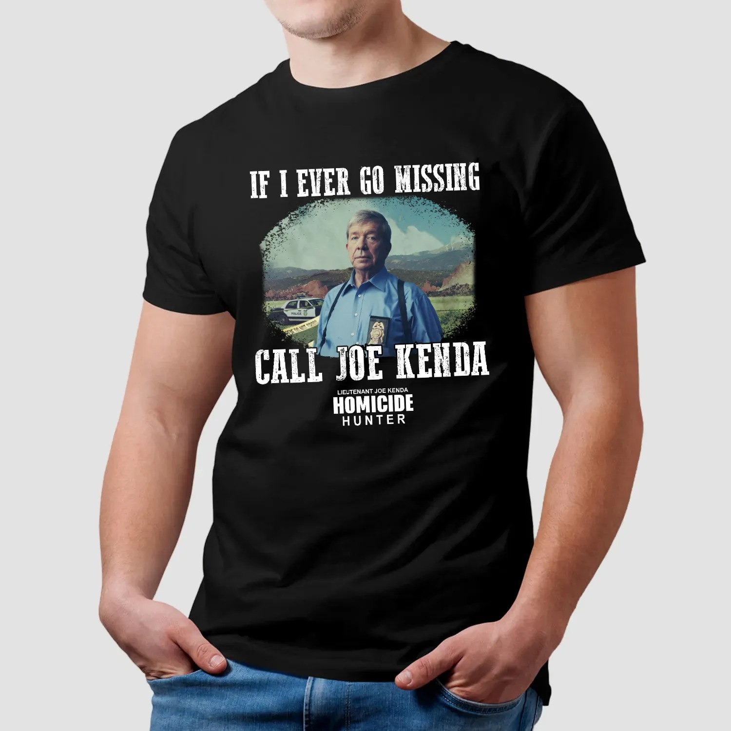 If I Ever Go Missing Call Joe Kenda Homicide Hunter Shirt