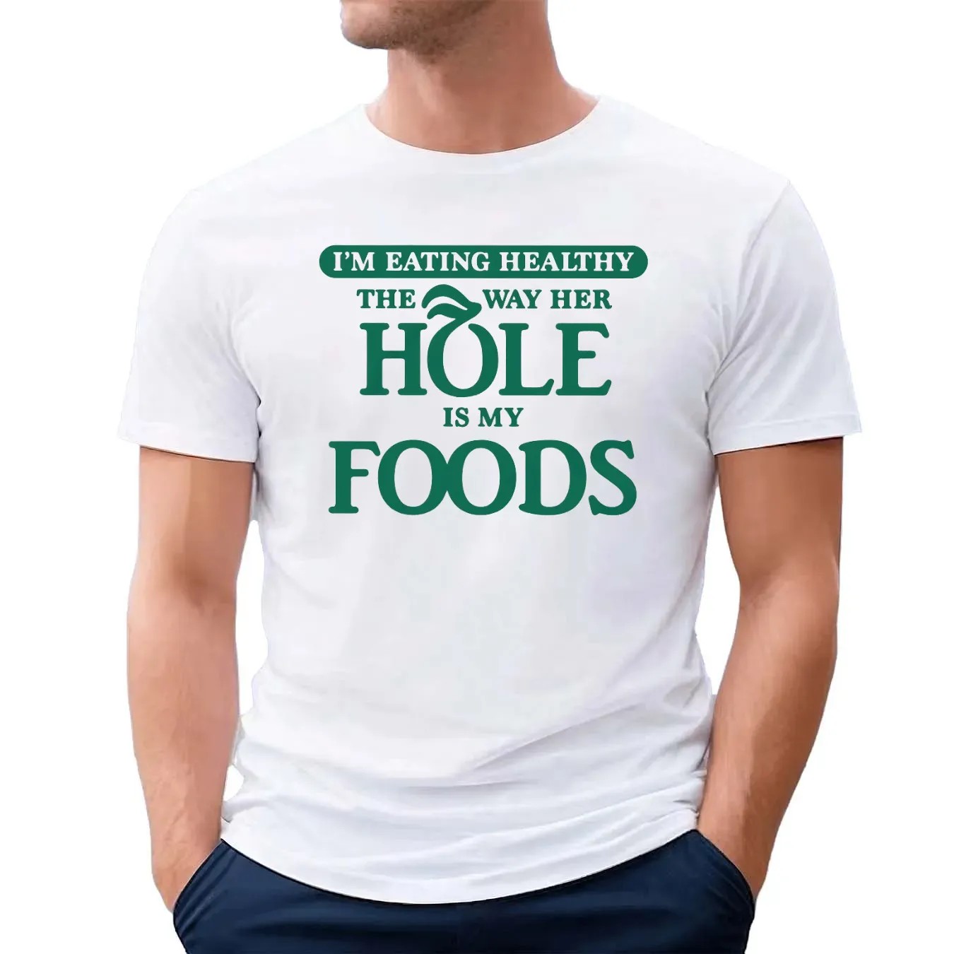 I'm Eating Healthy The Way Her Hole Is My Foods T Shirt