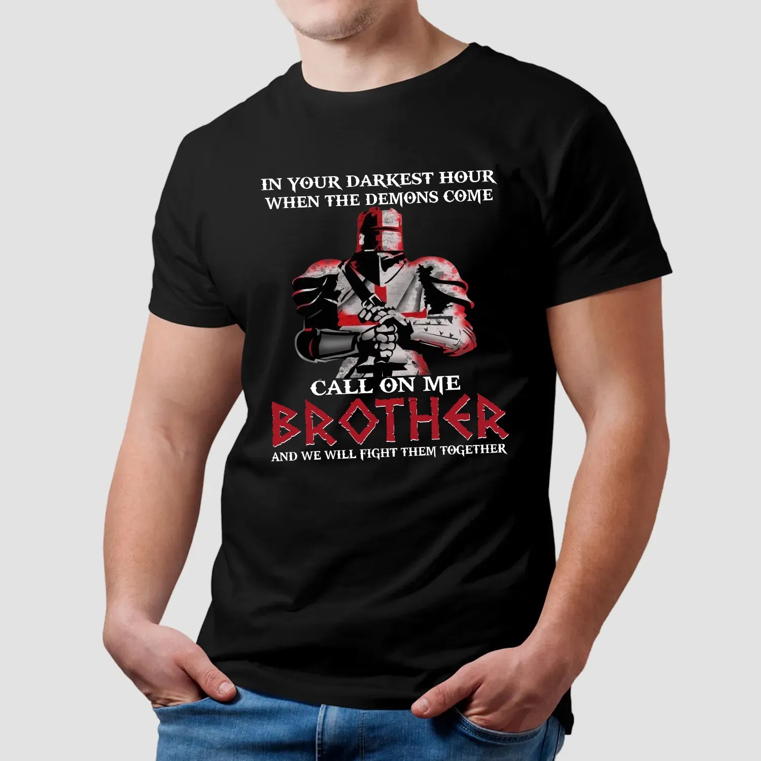 In Your Darkest Hour When The Demons Come Call On Me Brother And We Will Fight Them Together Shirt