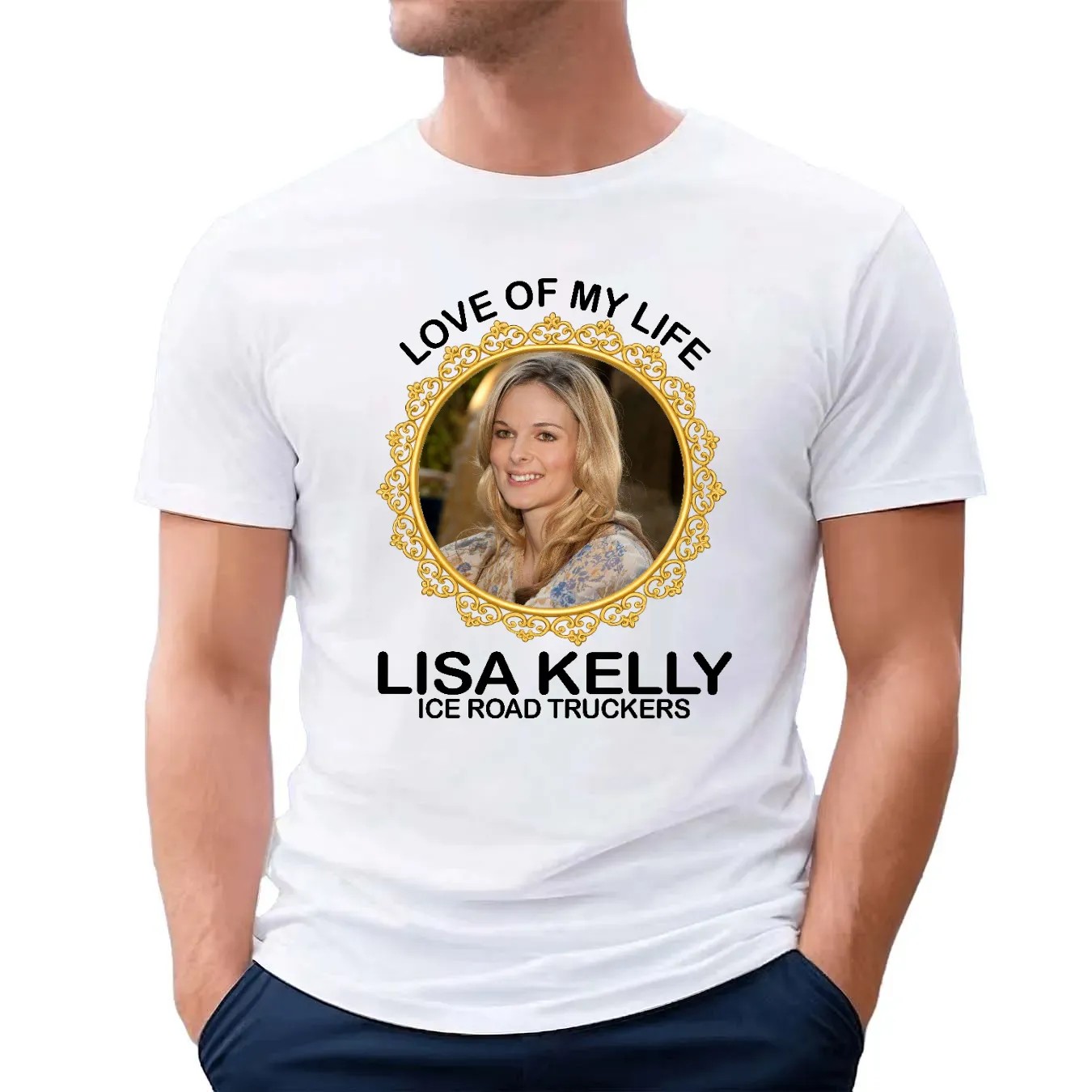 Love Of My Life Lisa Kelly Ice Road Truckers T Shirt