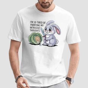 Bunny I'm So Tired Of Parrying My Intrusive Thoughts T Shirt