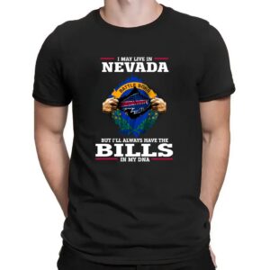I May Live In Nevada But I'll Always Have The Bills In My DNA 2024 Shirt