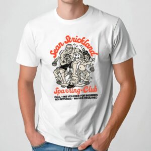 Sean Strickland Sparring Club Violence For Inquiries No Refunds Waiver Required T Shirt