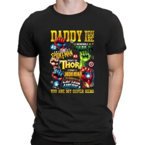 Daddy You Are My Superhero as incredible as hulk amazing as spider-man thor Marvel Father's Day T Shirt
