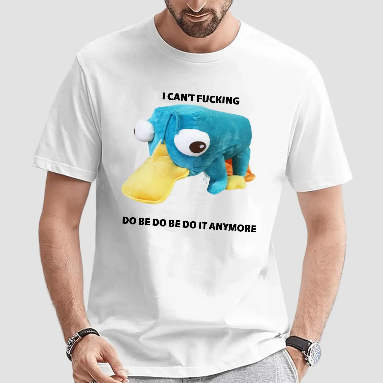 Perry the Platypus I Can't Fucking do Be Do Be Do It Anymore T Shirt