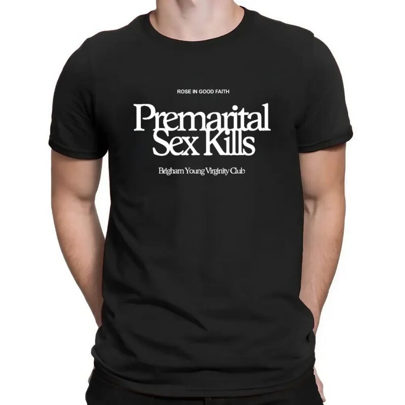 Premarital Sex Kills Brigham Young Virginity Club Rose In Good Faith Shirt