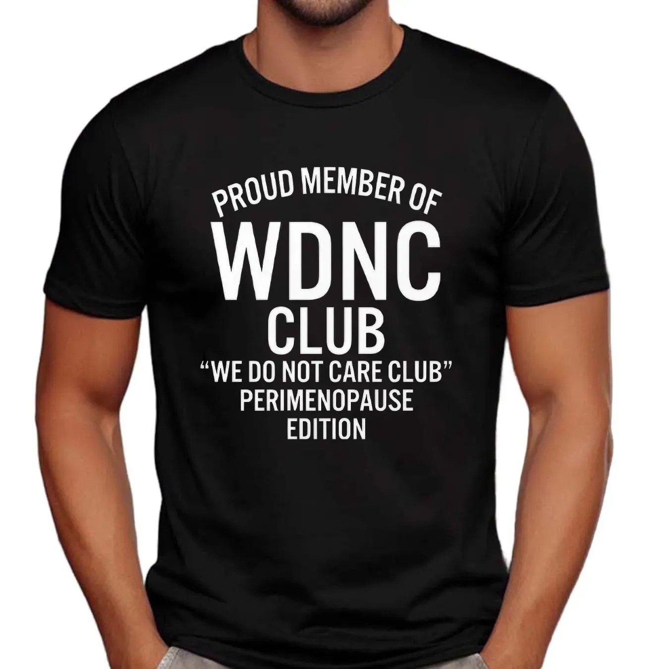 Proud Member Of WDNC Club We Do Not Care Club Perimenopause Edition Meme T Shirt