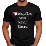 Biology class sucks without edward shirt