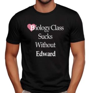 Biology class sucks without edward shirt