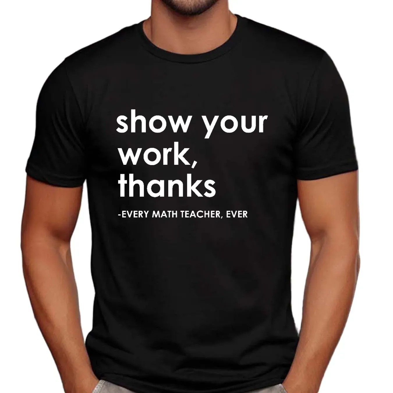 Show Your Work Thanks Every Math Teacher Ever Vintage Shirt