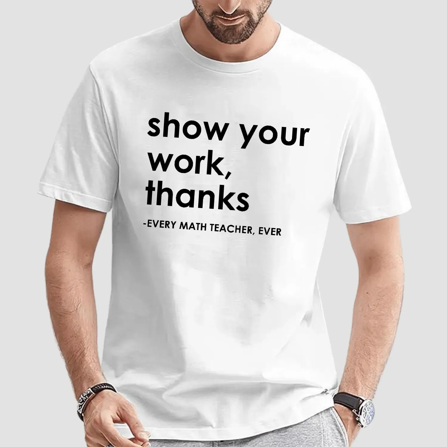Show Your Work Thanks Every Math Teacher Ever Vintage T Shirt