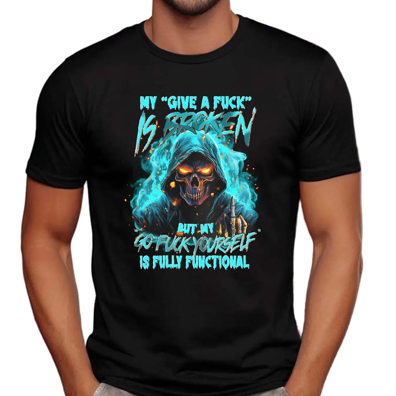 Skull My Give A Fuck Is Broken But My Go Fuck Yourself Is Fully Functional Shirt