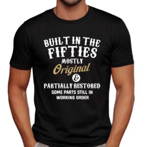 Built In The Fifties mostly Original partially Restored some Parts Still In Working Order Shirt
