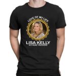 Love Of My Life Lisa Kelly Ice Road Truckers Shirt