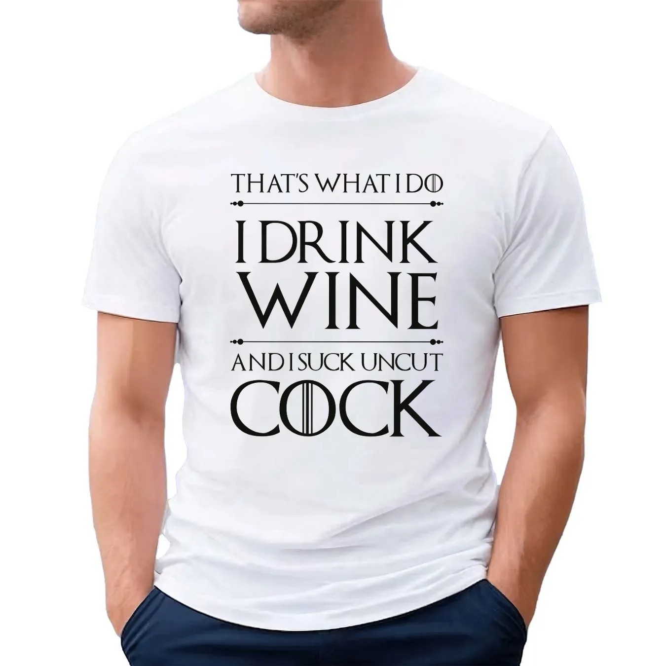 That’s What I Do I Drink Wine And I Suck Uncut Cock T Shirt