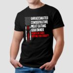 Unvaccinated conservative meat eating gun owner how else can I offend you today American Flag vintage shirt