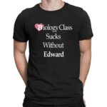 Biology class sucks without edward shirt