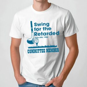 Swing for the retarded Jurrie 6th 1982 committee member T Shirt