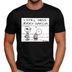 noopy I Still Miss Jerry Garcia Shirt