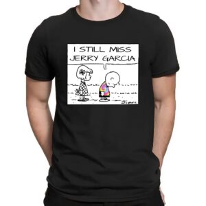 noopy I Still Miss Jerry Garcia Shirt
