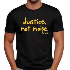 Justice Not Noise Amos 5 Shirt