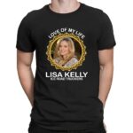 Love Of My Life Lisa Kelly Ice Road Truckers Shirt