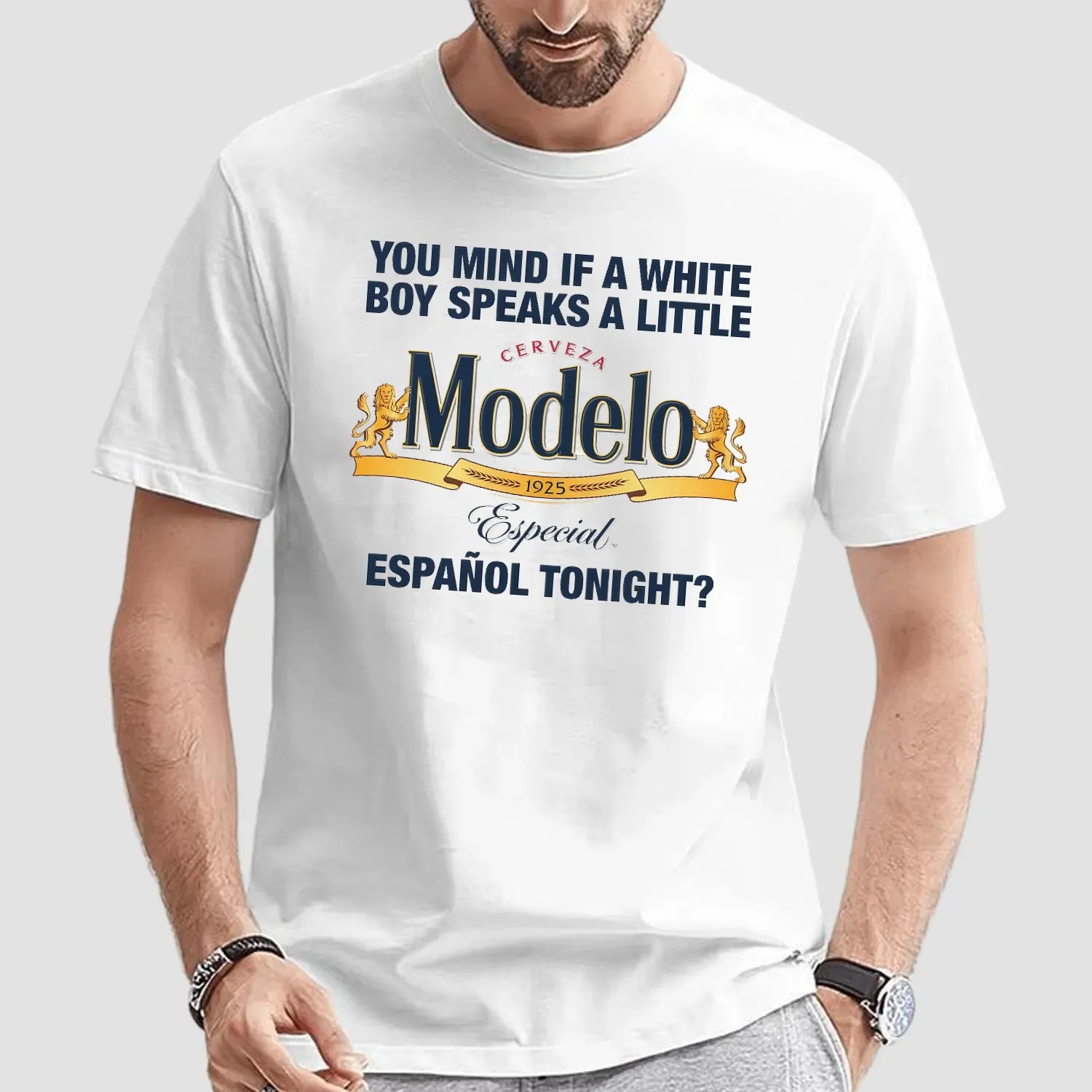 You Mind If A White Boy Speaks A Little Español Tonight Cerveza Modelo Especial 1925 T Shirt