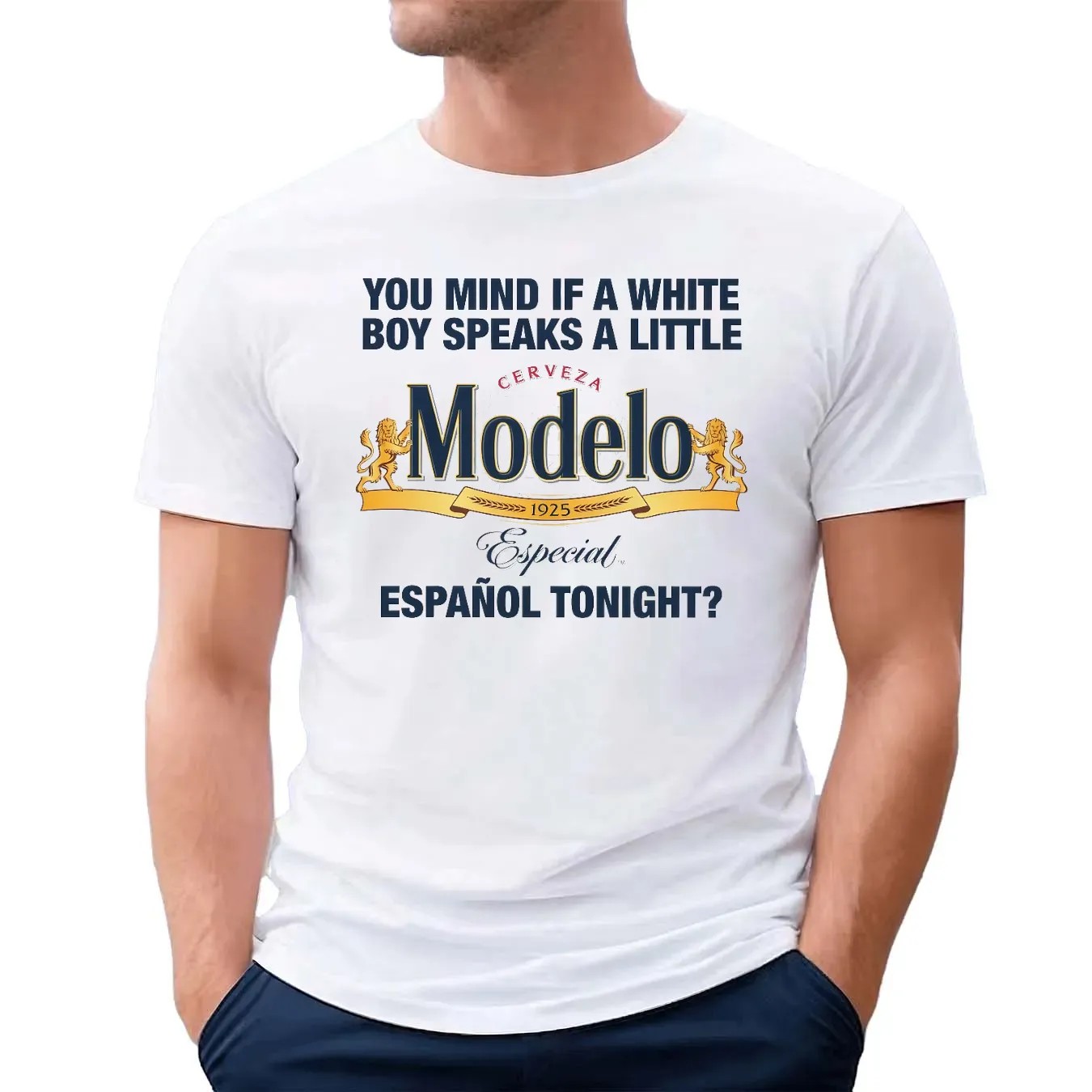 You Mind If A White Boy Speaks A Little Español Tonight Cerveza Modelo Especial 1925 T Shirt