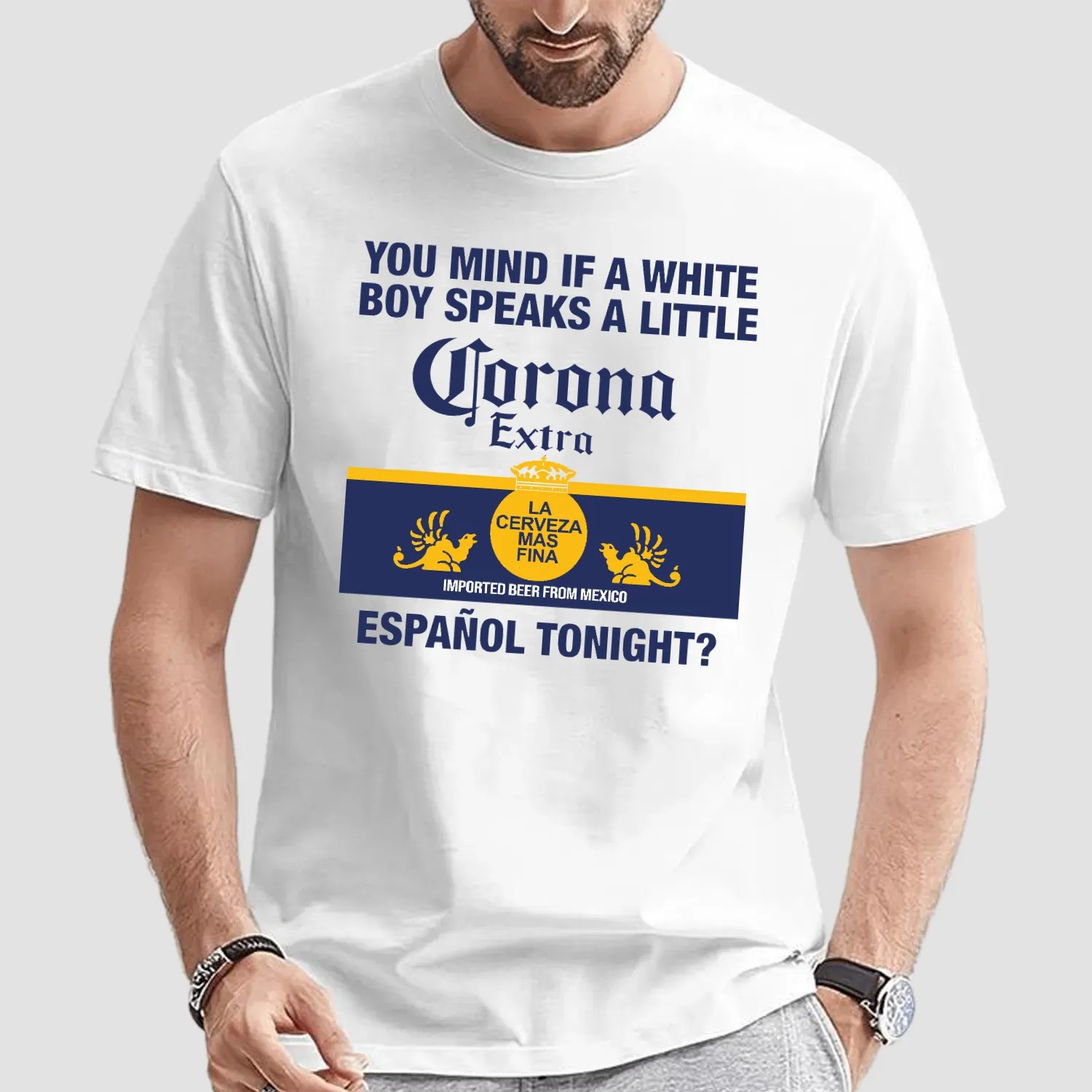 You Mind If A White Boy Speaks A Little Espanol Tonight Corona Extra La Cerveza T Shirt