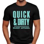 Quick And Dirty Muddy Apparel Shirt