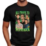 All Praise To St Patrick's Day Shirt