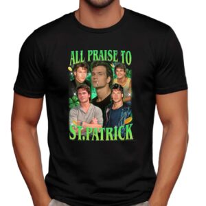 All Praise To St Patrick's Day Shirt