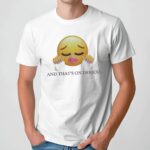 Emoji And That’s On Deriod T Shirt