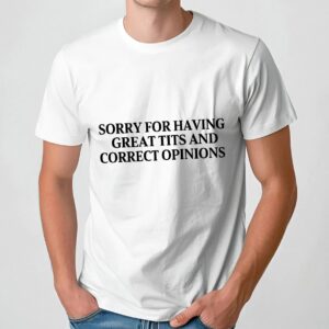 Sorry For Having Great Tits And Correct Opinions 2024 Mug