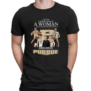 Never underestimate a woman who understands basketball and loves purdue shirt