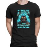 Skull My Give A Fuck Is Broken But My Go Fuck Yourself Is Fully Functional Shirt