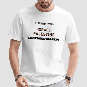 I Stand With Not Israel Not Palestine Lockheed Martin 2024 T Shirt