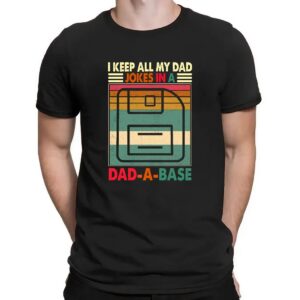 I Keep All My Dad Jokes In A Dad-a-base Shirt, Funny Dad Shirt, New Dad Gift, Father's Day Gift, Daddy T-Shirt, Best Dad Ever Shirt