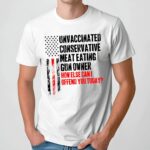 Unvaccinated conservative meat eating gun owner how else can I offend you today American Flag vintage T Shirt