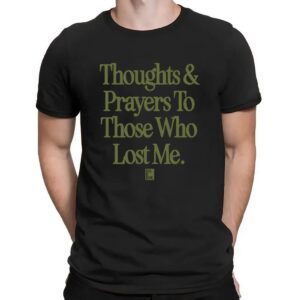 Don't Fumble A Gift From God Thoughts & Prayers To Those Who Lost Me Shirts