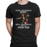 Some Grandmas Knit Real Grandmas Listen To Steven Tyler Shirt