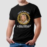Love Of My Life Lisa Kelly Ice Road Truckers Shirt