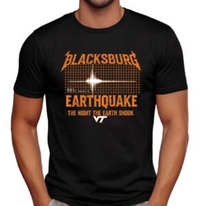 Virginia Tech Blacksburg Earthquake The Night The Earth Shook Shirt